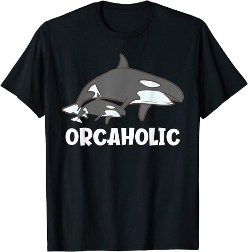 Orcaholic Funny Orca Whale T-Shirt