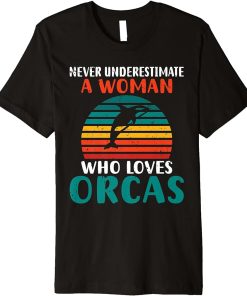 Never underestimate a Woman who loves Orcas Whale Premium T-Shirt