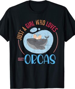 Just A Girl Who Loves Orcas Killer Whale T-Shirt