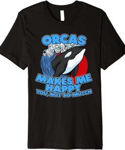 Funny Pun Orca Whale Graphic Sarcastic Saying Orcas Premium T-Shirt